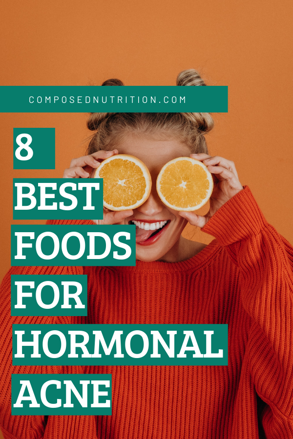 8 Best Foods for Hormonal Acne  Composed Nutrition ...