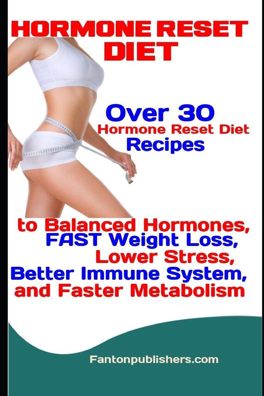 Hormone Reset Diet : Over 30 Hormone Reset Diet Recipes to Balanced ...